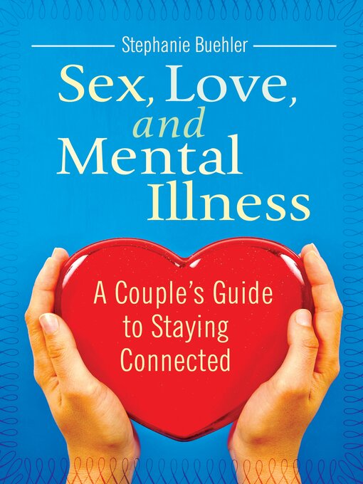 Title details for Sex, Love, and Mental Illness by Stephanie J. Buehler - Available